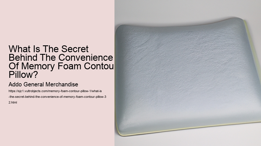 What Is The Secret Behind The Convenience Of Memory Foam Contour Pillow?