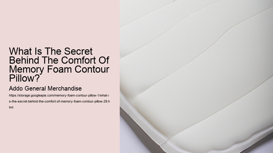 What Is The Secret Behind The Comfort Of Memory Foam Contour Pillow?