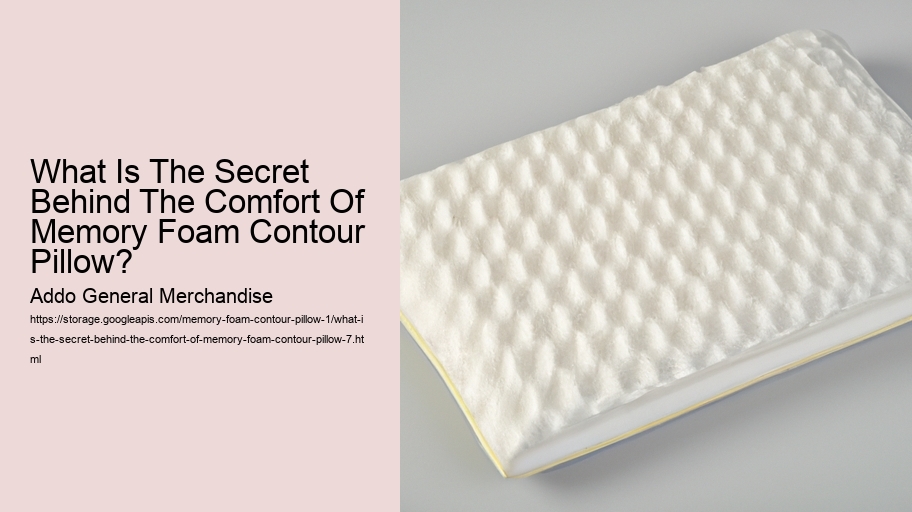 What Is The Secret Behind The Comfort Of Memory Foam Contour Pillow?